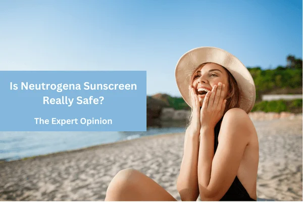 Is Neutrogena Sunscreen Really Safe